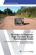 Schmidt |  3D Video on Steroids: High Dynamic Range Stereoscopic Video | Buch |  Sack Fachmedien