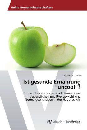 Fischer |  Ist gesunde Ernährung "uncool"? | Buch |  Sack Fachmedien