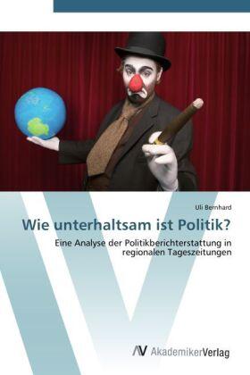 Bernhard |  Wie unterhaltsam ist Politik? | Buch |  Sack Fachmedien
