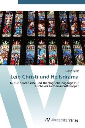 Huber |  Leib Christi und Heilsdrama | Buch |  Sack Fachmedien