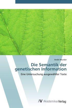 Wunder |  Die Semantik der genetischen Information | Buch |  Sack Fachmedien