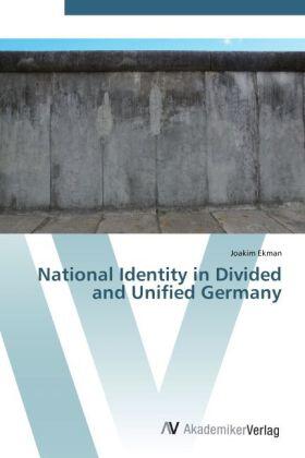 Ekman |  National Identity in Divided and Unified Germany | Buch |  Sack Fachmedien