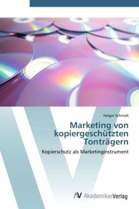 Schmidt | Marketing von kopiergeschützten Tonträgern | Buch | 978-3-639-44275-5 | sack.de