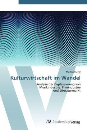Mayer | Kulturwirtschaft im Wandel | Buch | 978-3-639-44348-6 | sack.de