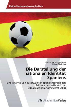 Dimitriou / Bachmayr |  Die Darstellung der nationalen Identität Spaniens | Buch |  Sack Fachmedien