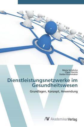 Schälicke / Steinle / Krummaker | Dienstleistungsnetzwerke im Gesundheitswesen | Buch | 978-3-639-44408-7 | sack.de