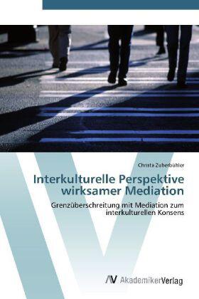 Zuberbühler |  Interkulturelle Perspektive wirksamer Mediation | Buch |  Sack Fachmedien