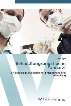 Jäger, K: Behandlungsangst beim Zahnarzt | Buch | 978-3-639-44592-3 | sack.de
