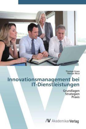 Grass / Akca | Innovationsmanagement bei IT-Dienstleistungen | Buch | 978-3-639-44701-9 | sack.de