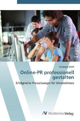 Wolff | Online-PR professionell gestalten | Buch | 978-3-639-44811-5 | sack.de