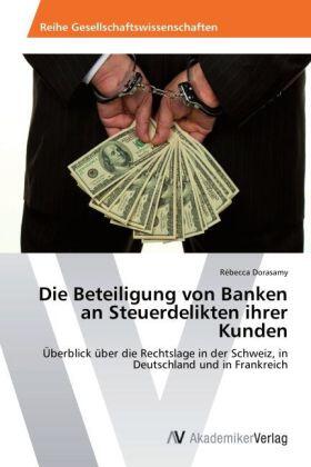 Dorasamy | Die Beteiligung von Banken an Steuerdelikten ihrer Kunden | Buch | 978-3-639-44856-6 | sack.de