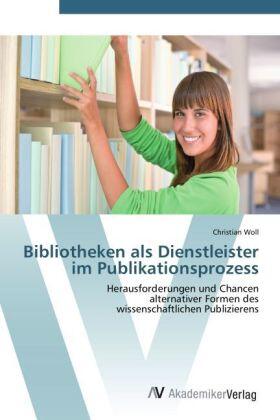 Woll | Bibliotheken als Dienstleister im Publikationsprozess | Buch | 978-3-639-44937-2 | www.sack.de