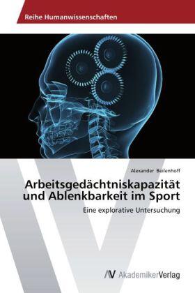 Beilenhoff |  Arbeitsgedächtniskapazität und Ablenkbarkeit im Sport | Buch |  Sack Fachmedien