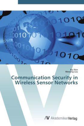 Ren / Lou |  Communication Security in Wireless Sensor Networks | Buch |  Sack Fachmedien