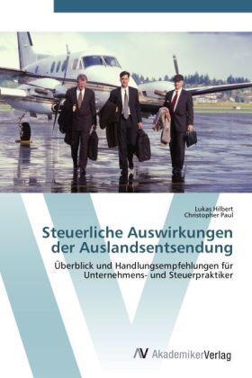Hilbert / Paul | Steuerliche Auswirkungen der Auslandsentsendung | Buch | 978-3-639-45480-2 | sack.de