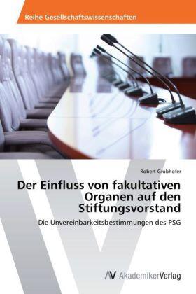 Grubhofer |  Der Einfluss von fakultativen Organen auf den Stiftungsvorstand | Buch |  Sack Fachmedien