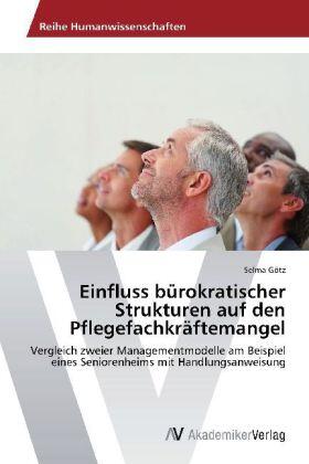Götz | Einfluss bürokratischer Strukturen auf den Pflegefachkräftemangel | Buch | 978-3-639-45705-6 | sack.de