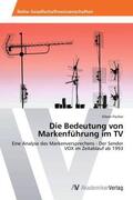 Fischer |  Die Bedeutung von Markenführung im TV | Buch |  Sack Fachmedien
