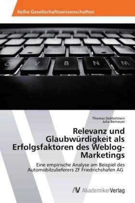Dobbelstein / Bernauer |  Relevanz und Glaubwürdigkeit als Erfolgsfaktoren des Weblog-Marketings | Buch |  Sack Fachmedien