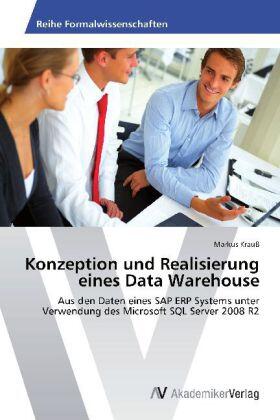 Krauß | Konzeption und Realisierung eines Data Warehouse | Buch | 978-3-639-45917-3 | sack.de