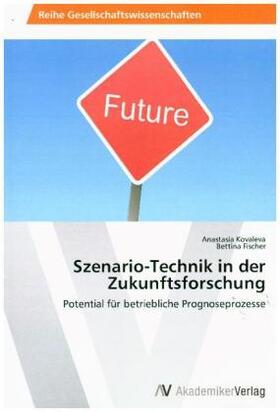 Kovaleva / Fischer |  Szenario-Technik in der Zukunftsforschung | Buch |  Sack Fachmedien