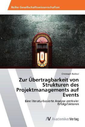 Richter | Zur Übertragbarkeit von Strukturen des Projektmanagements auf Events | Buch | 978-3-639-46117-6 | sack.de