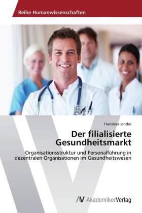 Jendro | Der filialisierte Gesundheitsmarkt | Buch | 978-3-639-46205-0 | sack.de