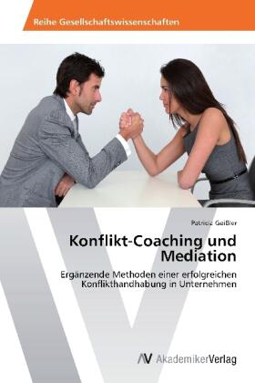 Geißler | Konflikt-Coaching und Mediation | Buch | 978-3-639-46251-7 | sack.de