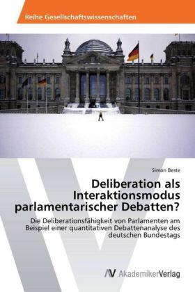 Beste |  Deliberation als Interaktionsmodus parlamentarischer Debatten? | Buch |  Sack Fachmedien