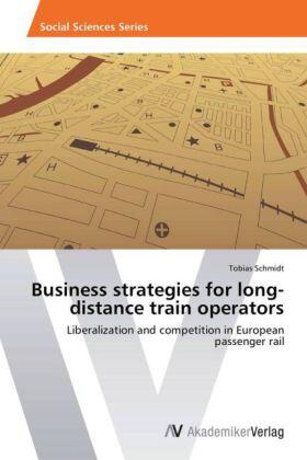 Schmidt | Business strategies for long-distance train operators | Buch | 978-3-639-46807-6 | sack.de