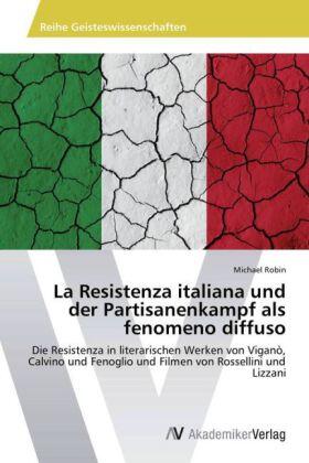 Robin |  La Resistenza italiana und der Partisanenkampf als fenomeno diffuso | Buch |  Sack Fachmedien