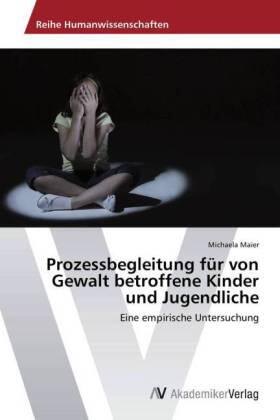 Maier | Prozessbegleitung für von Gewalt betroffene Kinder und Jugendliche | Buch | 978-3-639-47446-6 | sack.de