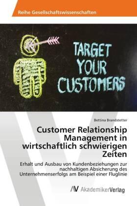 Brandstetter | Customer Relationship Management in wirtschaftlich schwierigen Zeiten | Buch | 978-3-639-47653-8 | sack.de