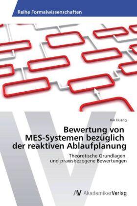 Huang |  Bewertung von   MES-Systemen bezüglich   der reaktiven Ablaufplanung | Buch |  Sack Fachmedien