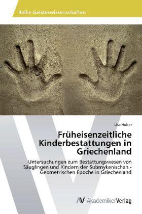 Huber |  Früheisenzeitliche Kinderbestattungen in Griechenland | Buch |  Sack Fachmedien