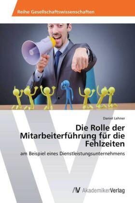 Lehner |  Die Rolle der Mitarbeiterführung für die Fehlzeiten | Buch |  Sack Fachmedien