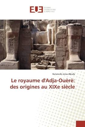 Abiala | Le royaume d'Adja-Ouèrè: des origines au XIXe siècle | Buch | 978-3-639-48100-6 | sack.de