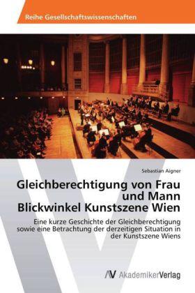 Aigner |  Gleichberechtigung von Frau und Mann  Blickwinkel Kunstszene Wien | Buch |  Sack Fachmedien