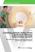 Lu |  Creating patient statics from a Radiation Therapy Information System | Buch |  Sack Fachmedien