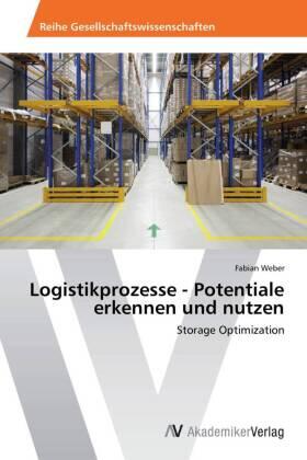 Weber | Logistikprozesse - Potentiale erkennen und nutzen | Buch | 978-3-639-49291-0 | sack.de