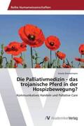 Zimmermann |  Die Palliativmedizin - das trojanische Pferd in der Hospizbewegung? | Buch |  Sack Fachmedien