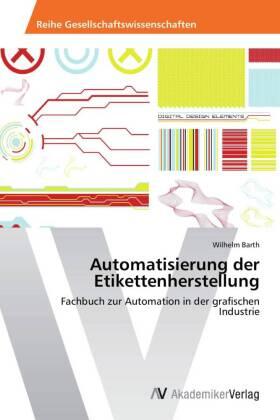 Barth |  Automatisierung der Etikettenherstellung | Buch |  Sack Fachmedien