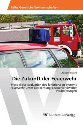 Illigens | Die Zukunft der Feuerwehr | Buch | 978-3-639-49951-3 | www.sack.de
