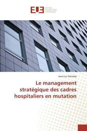 Stanislas | Le management stratégique des cadres hospitaliers en mutation | Buch | sack.de