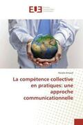 Arnaud |  La compétence collective en pratiques: une approche communicationnelle | Buch |  Sack Fachmedien