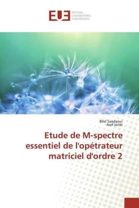 Saadaoui / Jeribi |  Etude de M-spectre essentiel de l'opétrateur matriciel d'ordre 2 | Buch |  Sack Fachmedien