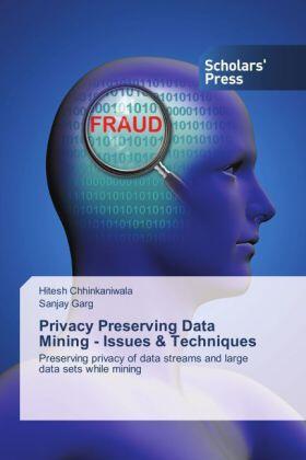 Chhinkaniwala / Garg |  Privacy Preserving Data Mining - Issues & Techniques | Buch |  Sack Fachmedien
