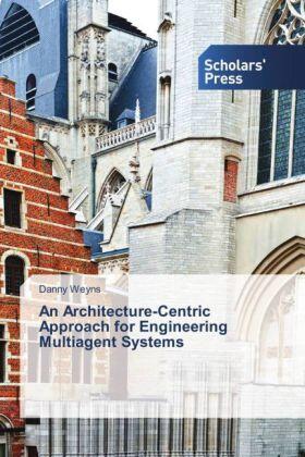 Weyns |  An Architecture-Centric Approach for Engineering Multiagent Systems | Buch |  Sack Fachmedien