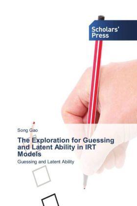Gao |  The Exploration for Guessing and Latent Ability in IRT Models | Buch |  Sack Fachmedien