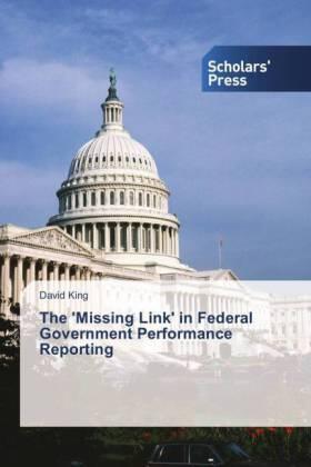 King | The 'Missing Link' in Federal Government Performance Reporting | Buch | 978-3-639-51784-2 | sack.de